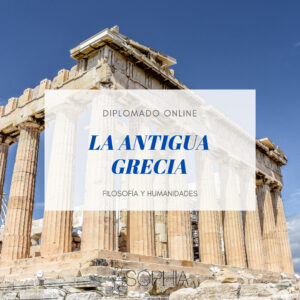 DIPLOMADO: LA ANTIGUA GRECIA @ Fundación Sophia Online