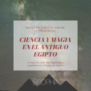Taller "Ciencia y Magia en el antiguo Egipto". Presencial y online. @ Fundación Sophia Mallorca y a través de ZOOM