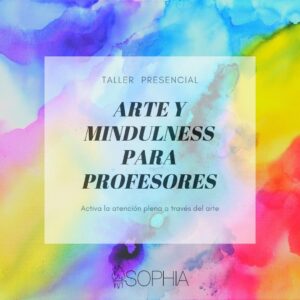 Arte y Mindfulness (taller para profesores) @ Fundación Sophia