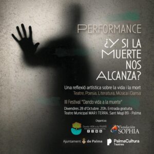 Performance: ¿Y SI LA MUERTE NOS ALCANZA? Reflexión artística sobre la vida y la muerte. @ Teatro Mar i Terra