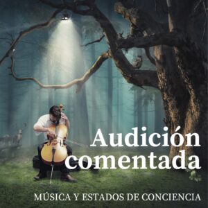 Audición comentada: Música y estados de conciencia @ Fundación Sophia